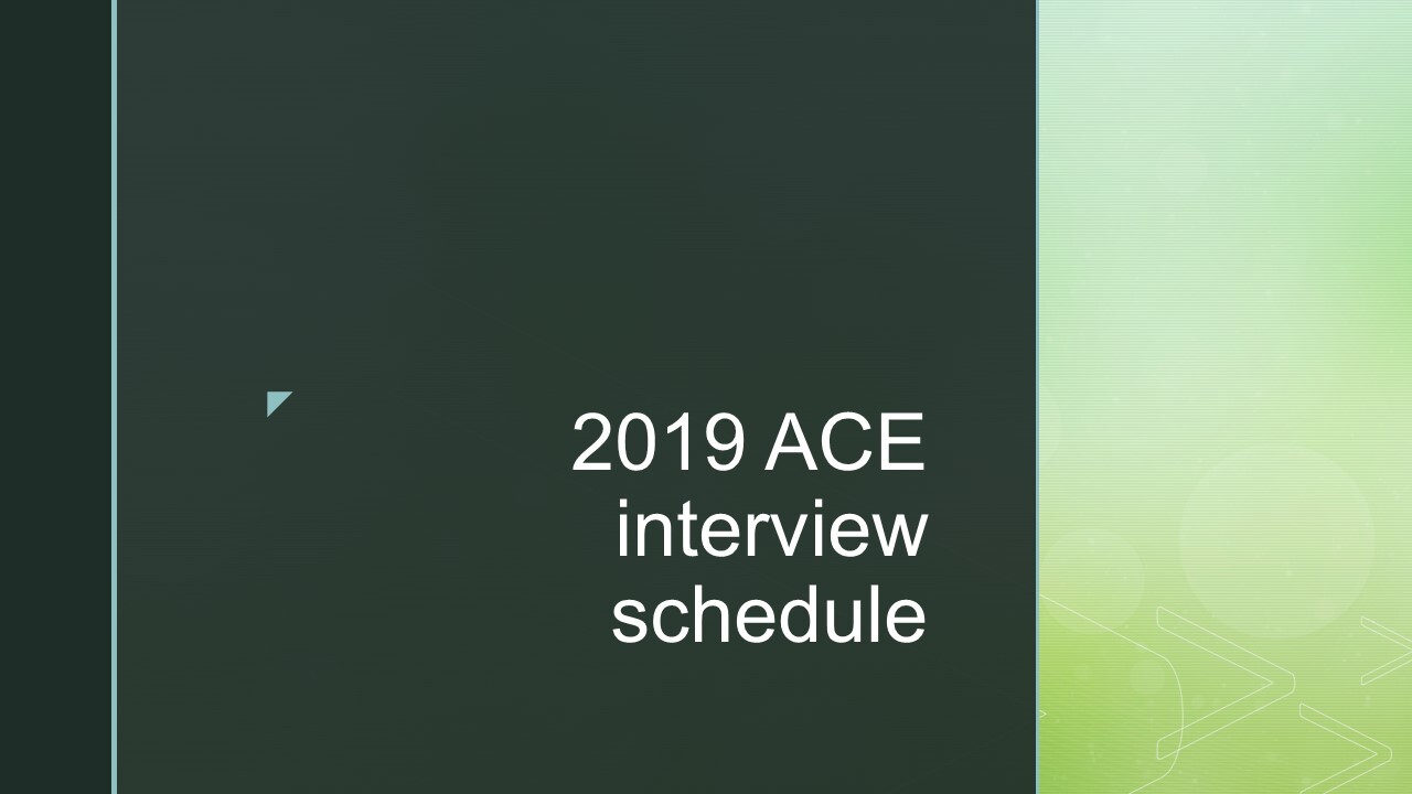2019 ACE interview schedule